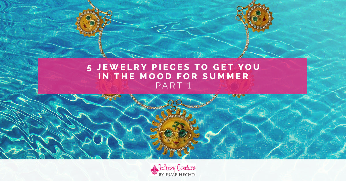 5 Jewelry Pieces to Get You in the Mood for Summer, Part 1