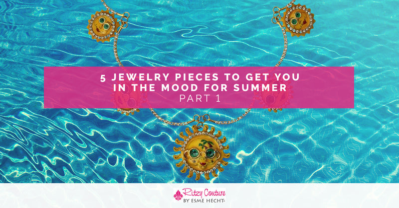 5 Jewelry Pieces to Get You in the Mood for Summer, Part 1
